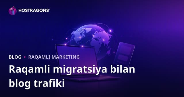 Raqamli ko‘chmanlik blog trafigi: Digital nomadlar, chet eldan masofaviy ish vizalari va veb-texnik ehtiyojlar uchun SEO yo‘riqnomasi