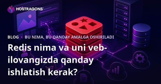 Redis nima va veb ilovalarda Redisdan qanday samarali foydalanish mumkin?