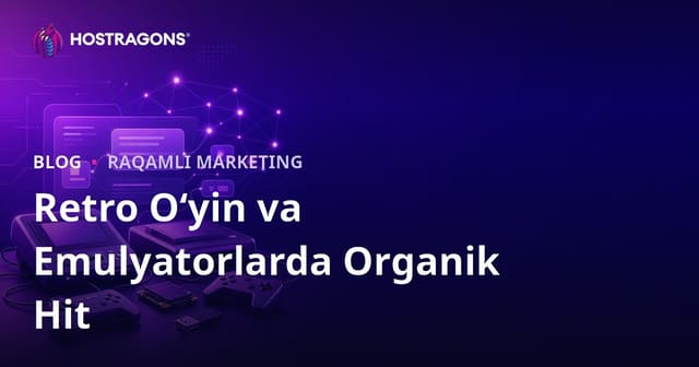 Retro o‘yin konsollari va emulyator o‘rnatish uchun organik trafik olishning samarali yo‘llari