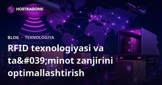 RFID Texnologiyasi va Ta'minot Zanjirini Optimallashtirish
