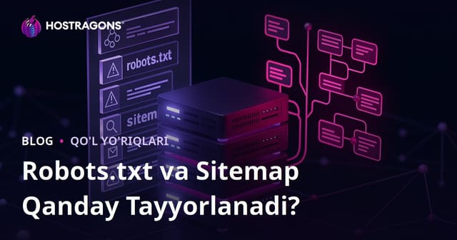 Robots.txt va Sitemap Fayli: Sayt Xaritasini Qanday Tayyorlash Kerak?
