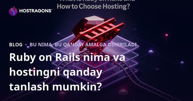 Ruby on Rails nima va hostingni qanday tanlash mumkin?