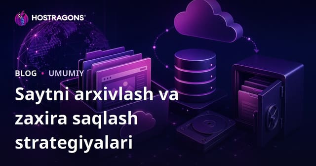 Saytni arxivlash va zaxira saqlash strategiyalari