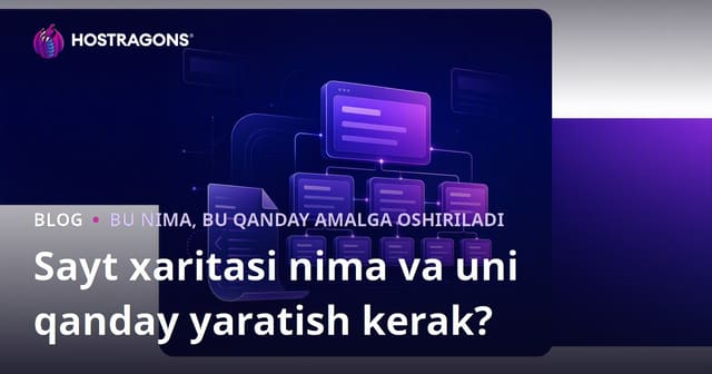 Sayt xaritasi nima va uni qanday yaratish kerak?