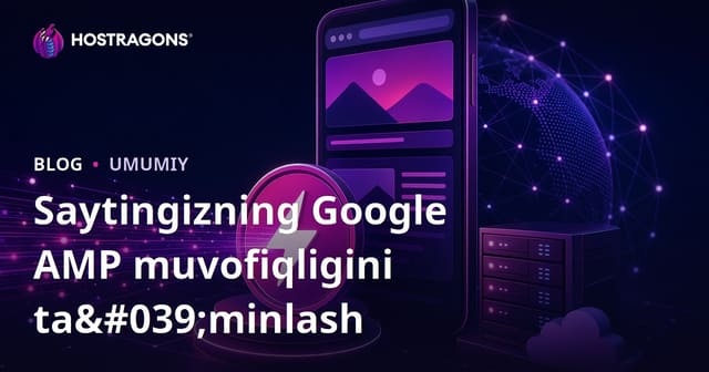 Saytingizning Google AMP muvofiqligini ta'minlash