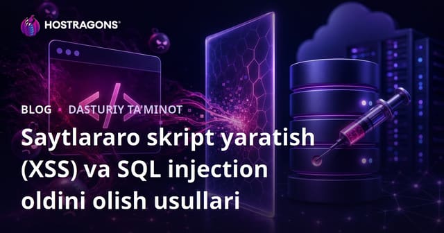 Veb-ilovalardagi Cross-Site Scripting (XSS) va SQL Injection hujumlarini oldini olish usullari