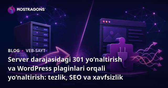 Server darajasidagi 301 yo‘naltirish va WordPress plaginlari orqali yo‘naltirish: tezlik, SEO va xavfsizlik