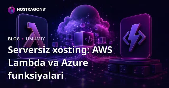 Serverless Hosting: AWS Lambda va Azure Functions
