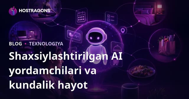 Shaxsiylashtirilgan Sun'iy Intellekt Assistentlari va Kundalik Hayot