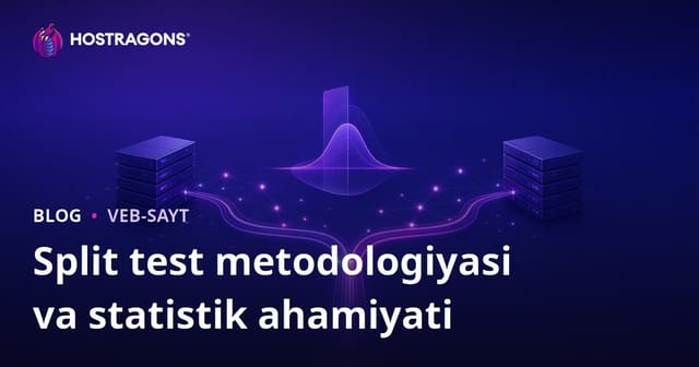 Split test metodologiyasi va statistik ahamiyati