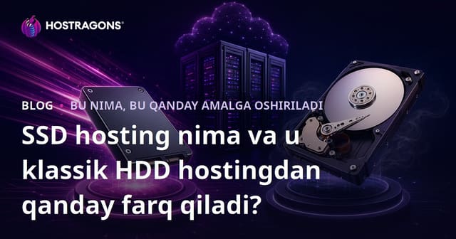 SSD hosting nima va u klassik HDD hostingdan qanday farq qiladi?