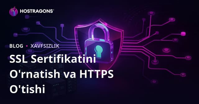 SSL Sertifikatini (HTTPS) O‘rnatish va HTTP’dan HTTPS’ga O‘tishdagi Muammolar
