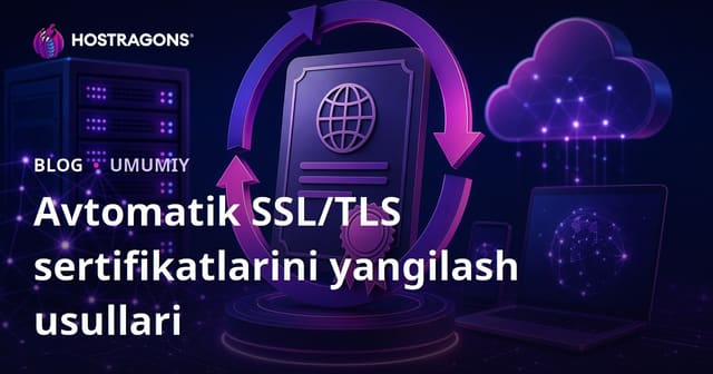 Avtomatik SSL/TLS sertifikatlarini yangilash usullari