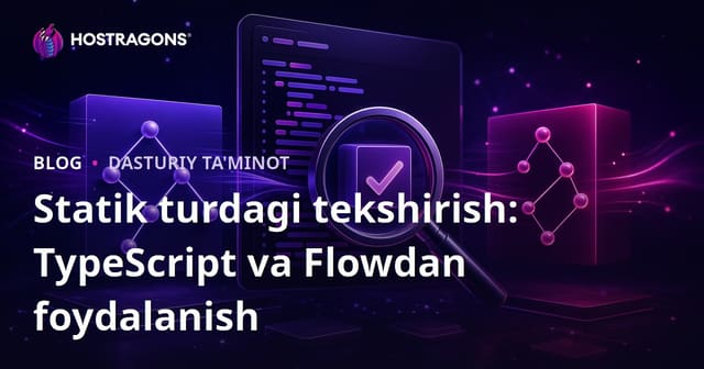 Statik Tip Tekshiruvi: TypeScript va Flowdan Foydalanish