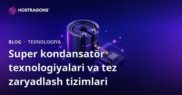 Super Capacitor Texnologiyalari va Tez Zaryad Tizimlari