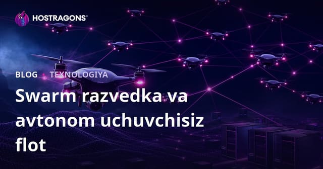 Swarm Intelligence va Avtonom Dronlar Kengashi: Texnologiya, Afzalliklari va Kelajakdagi Yo‘nalishlar