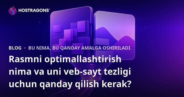 Rasmni Optimallashtirish Nima va Veb Sayt Tezligini Qanday Oʻzgartirish Mumkin?