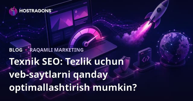 Texnik SEO: Veb-saytlar uchun tezlikni optimallashtirish qanday amalga oshiriladi?