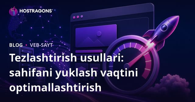 Tezlashtirish usullari: sahifani yuklash vaqtini optimallashtirish