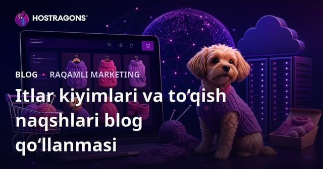 Uyda tayyorlanadigan it kiyimlari va to'qima modellari: E-tijorat blogi uchun to'liq yo'l xaritasi