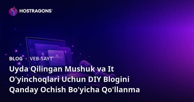 Uyda Qilingan Mushuk va It O'yinchoqlari Uchun DIY Blogini Qanday Ochish Bo'yicha Qo'llanma