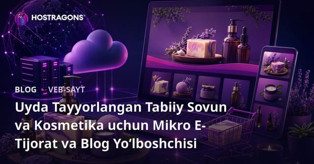 Uyda Tayyorlangan Tabiiy Sovun va Kosmetika uchun Mikro E-Tijorat va Blog Yo‘lboshchisi