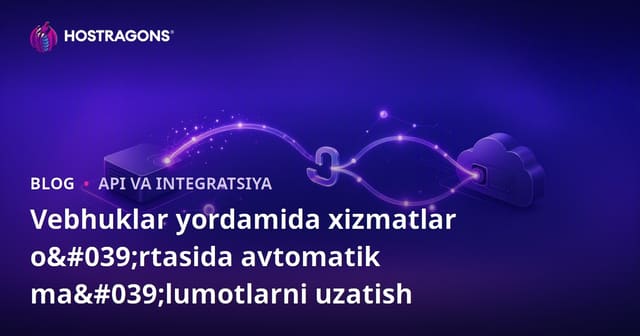 Webhooklar orqali Servislar Oralig'ida Avtomatik Ma'lumot Uzatish