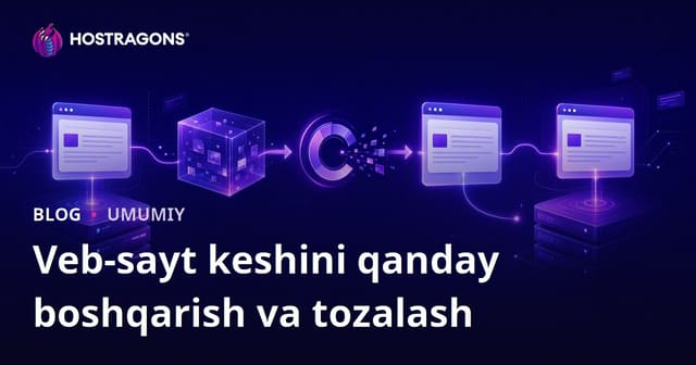 Veb Saytining Keshini Boshqarish va Tozalash Usullari