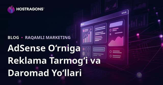 Veb-saytlardan Pul Ishlash Yo‘llari: AdSense’ga Alternativ Eng Yaxshi Reklama Tarmoqlari