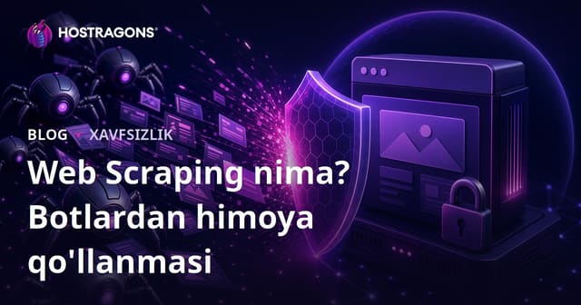 Veb-skraping (Ma'lumot qazib olish) nima? Botlar saytingizni talon-taroj qilishini qanday to'xtatish kerak