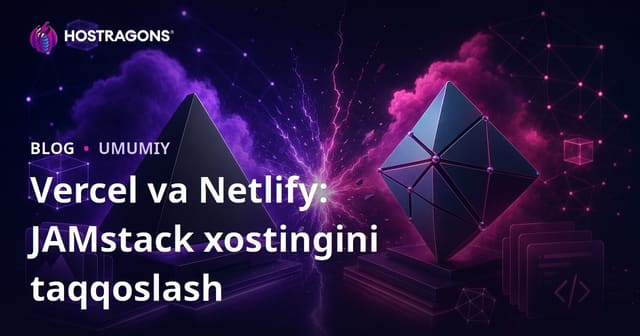 Vercel va Netlify: JAMstack Hosting Taqqoslash