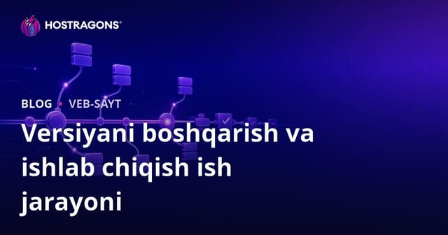 Versiya nazorati va dasturiy ta'minot ishlab chiqish jarayoni