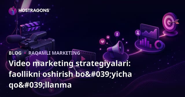 Video Marketing Strategiyalari: Ta'sirni Oshirish Qo'llanmasi