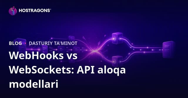 WebHooks vs WebSockets: API aloqa modellari