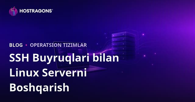 Webmasterlar uchun Linux server boshqaruvi: SSH buyruqlari bilan asosiy kodlar