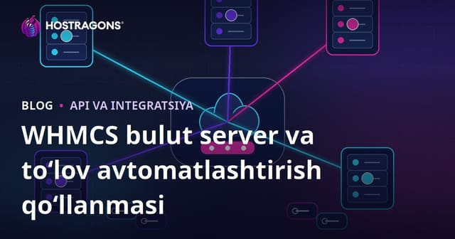 WHMCS bilan bulutli server va to‘lov avtomatlashtirishni qanday sozlash kerak?
