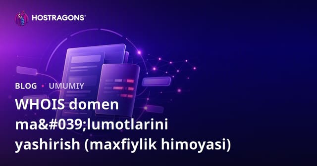 Domain WHOIS Ma'lumotlarini Yashirish (Maxfiylikni Himoya Qilish)
