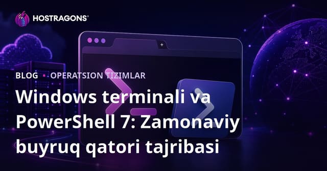 Windows Terminal va PowerShell 7: Zamonaviy Komandalar Olib Borish Tajribasi