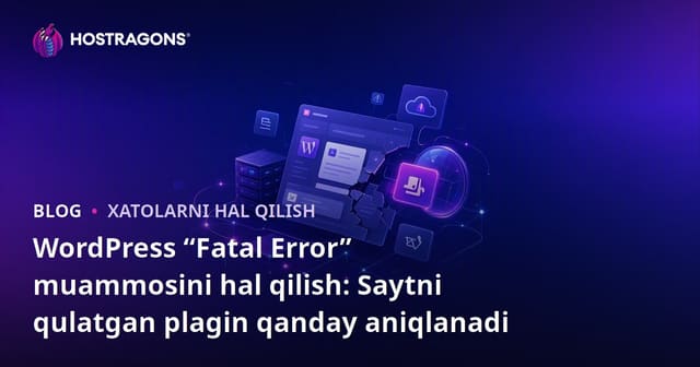 WordPress “Fatal Error” muammosini hal qilish: Saytni qulatgan plagin qanday aniqlanadi