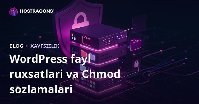 WordPress fayl ruxsatlari (Chmod) qanday bo‘lishi kerak? Server xavfsizlik sozlamalari