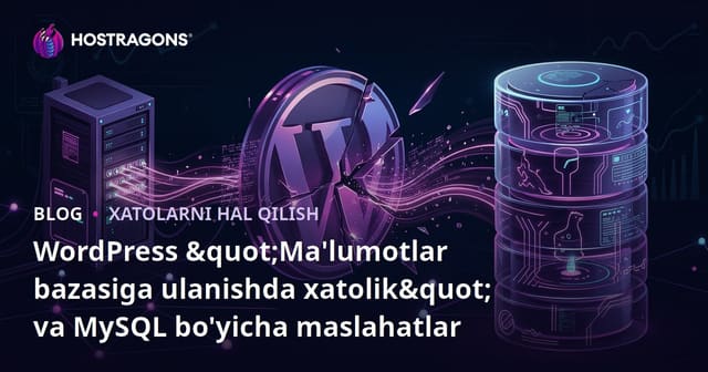 WordPress "Ma'lumotlar bazasiga ulanishda xatolik" va MySQL bo'yicha maslahatlar