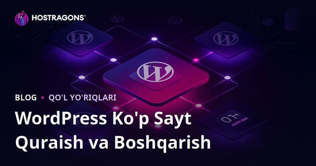 WordPress Ko‘p saytli tizimini (Multisite) o‘rnatish va yagona paneldan boshqarish