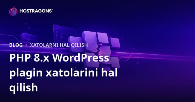 WordPress saytlarida PHP 8.x yangilanishidan so‘ng plagin mos kelmaslik muammosini hal qilish