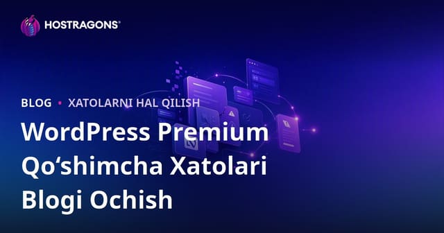 WordPress Premium Plagin Xatolari va Yechimlari Bo‘yicha Texnik Blog Ochish: Uzbekcha Yo‘l-yo‘riq