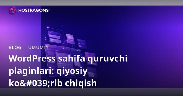 WordPress sahifa dizayn eklentilari: taqqosli ko‘rib chiqish va tanlash bo‘yicha tavsiyalar