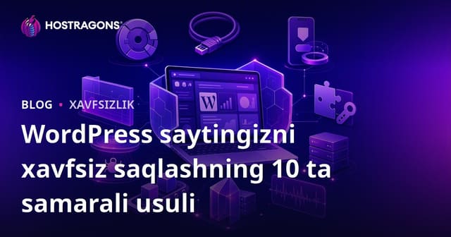 WordPress saytingizni xavfsiz saqlashning 10 ta samarali usuli