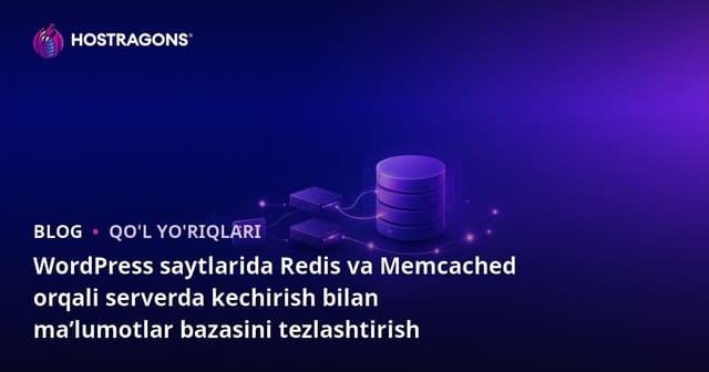 WordPress saytlarida Redis va Memcached orqali serverda kechirish bilan ma’lumotlar bazasini tezlashtirish
