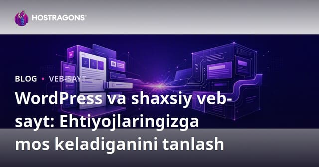 WordPress və Xususiy Web Saytlar: Sizga Mos Variantni Tanlash Bo'yicha Qo'llanma