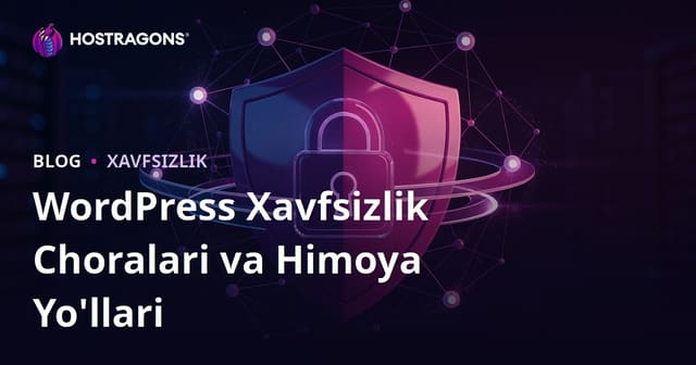WordPress Xavfsizlik Choralari: Saytni Buzilishdan Himoya Qilish Yo‘llari