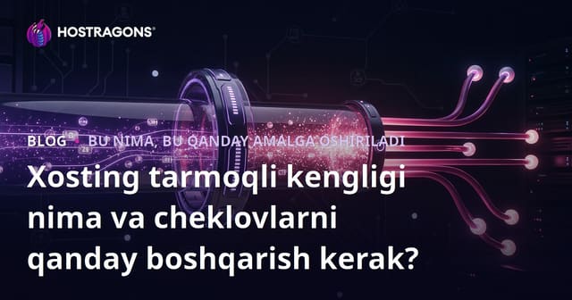 Xosting tarmoqli kengligi nima va cheklovlarni qanday boshqarish kerak?
